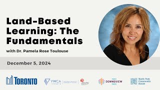 Land-Based Learning: The Fundamentals with Dr. Pamela Rose Toulouse Profile