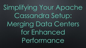 Simplifying Your Apache Cassandra Setup: Merging Data Centers for Enhanced Performance