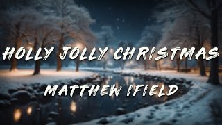 Matthew Ifield - Holly Jolly Christmas (Lyrics)