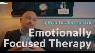 5 Practical Steps for Emotionally Focused Therapy (EFT)