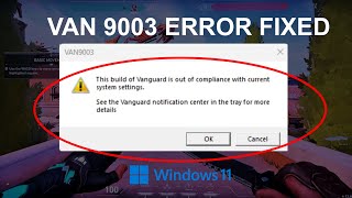 VAN 9003 Valorant Windows 11 Error Fixed | This Build of Vanguard is Out of Compliance [2023] screenshot 4