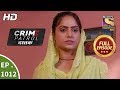 Crime Patrol Dastak - Ep 1012 - Full Episode - 4th April, 2019