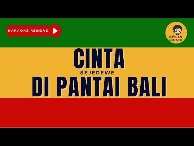 Cinta Di Pantai Bali - Sejedewe (Karaoke Reggae Version) By Daehan Musik class=