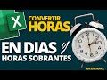 Cómo CONVERTIR HORAS EN DÍAS, y horas restantes con Excel