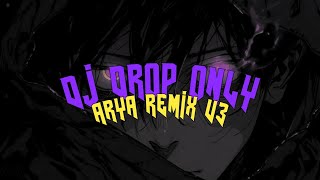 DJ DROP ONLY - ARYA RMX V3 ( slowed   reverb )