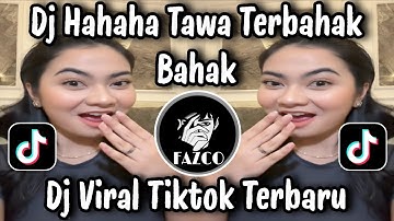 DJ HAHAHA TAWA TERBAHAK BAHAK / DJ TAWA TERBAHAK BAHAK VIRAL TIKTOK TERBARU 2025 !!! 