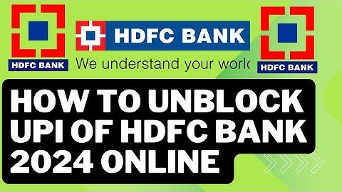 How to Unblock UPI HDFC Bank? HDFC Bank UPI Unblocked Process 2024