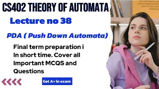 CS402 Lecture 38: Pushdown Automata (PDA) Explained | vu short lecture 