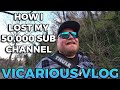 How i lost my 50000 subscriber yt channel  vicariousvlog