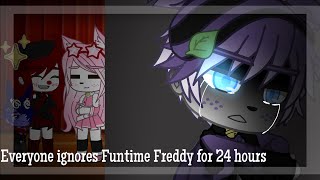 Everyone ignores Funtime Freddy for 24 hours  [FNAF SL : Gacha club : MY AU ]