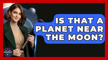 Is That A Planet Near The Moon? - Astronomy Made Simple
