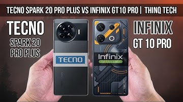 Tecno Spark 20 Pro Plus Vs Infinix GT 10 Pro  | ThinQ Tech
