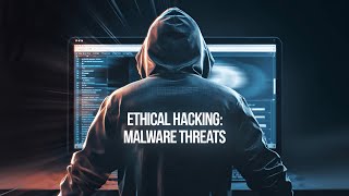 Ethical Hacking: Malware Threats