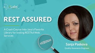 Rest Assured: A Crash Course Into Java's Library for testing RESTful Web Services with Sanja Paskova