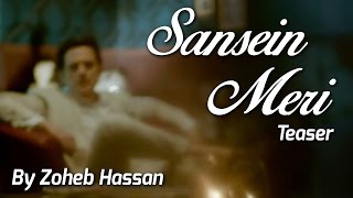 Sansein Meri (Teaser) By Zoheb Hassan | Signature
