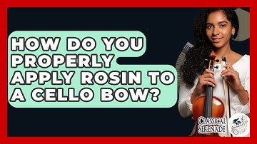 How Do You Properly Apply Rosin To A Cello Bow? - Classical Serenade