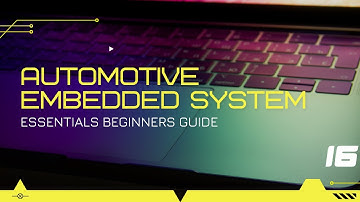 AUTOMOTIVE EMBEDDED SYSTEM ESSENTIALS BEGINNERS GUIDE - EPISODE 16