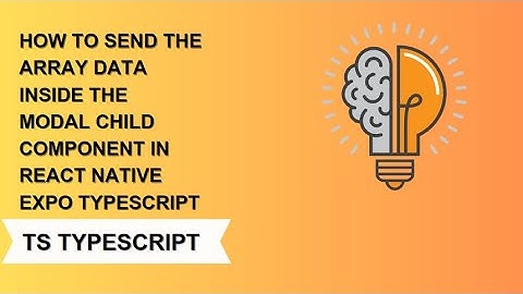 how to send the  array data inside the modal child component in react native expo ts @codemadness