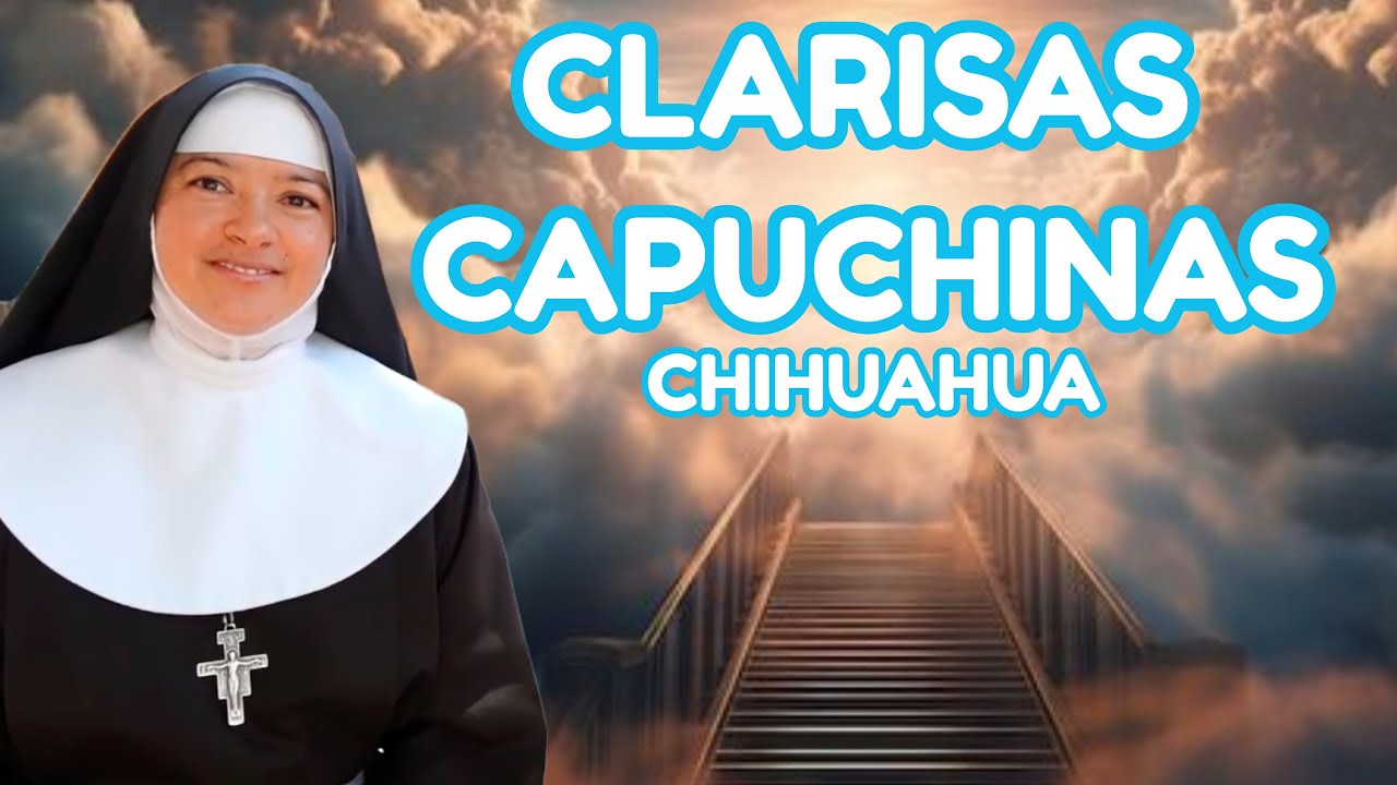 MONASTERIO HERMANAS CLARISAS CAPUCHINAS CHIHUAHUA