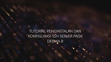 Tutorial penginstalan dan konfigurasi SSh server pada Debian 8