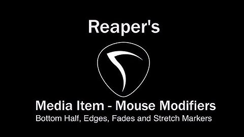 Mouse Modifiers - Media Item - Bottom Half , Edge, Fade & Stretch Markers