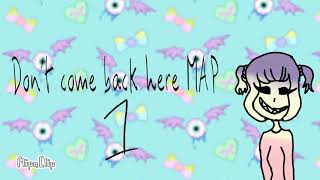 Download Lagu Don't come back here MAP (Closed) LOOKING FOR BACKUPS MP3
