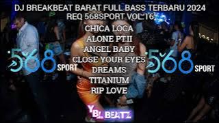 DJ BREAKBEAT BARAT FULL BASS TERBARU 2024 REQ 568SPORT VOL.16 | Y.B.L Beatz | PALING ENGKOL..!!