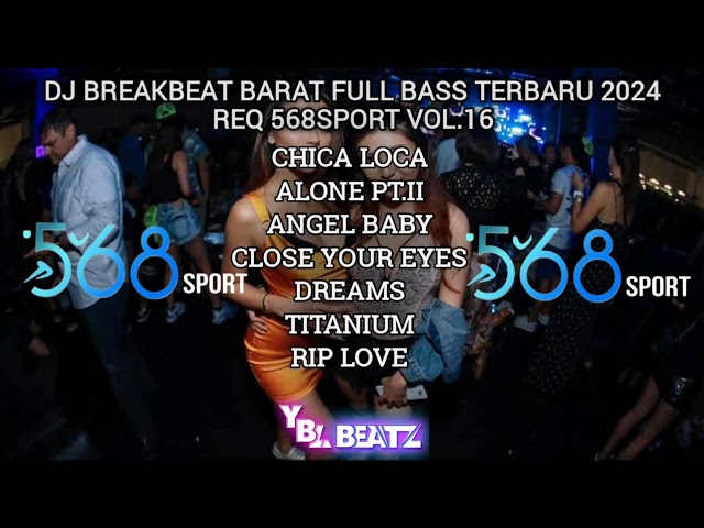 DJ BREAKBEAT BARAT FULL BASS TERBARU 2024 REQ 568SPORT VOL.16 | Y.B.L Beatz | PALING ENGKOL..!! class=