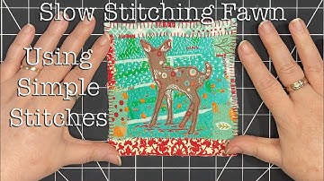 How to Slow Stitch a Deer Fawn - Relaxing Scrap Busting Patchwork Textile Collage #slowstitching