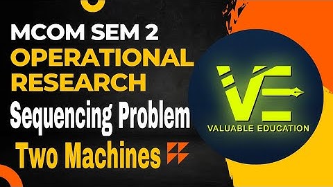 Mcom sem 2 operational research ll Sequencing Problem ll Two Machines