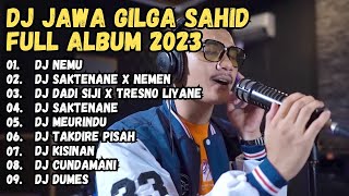 GILGA SAHID FULL ALBUM TERBARU PALING VIRAL 2023 || DJ NEMU, DJ NEMEN,DJ DADI SIJI VIRAL TIKTOK 2023