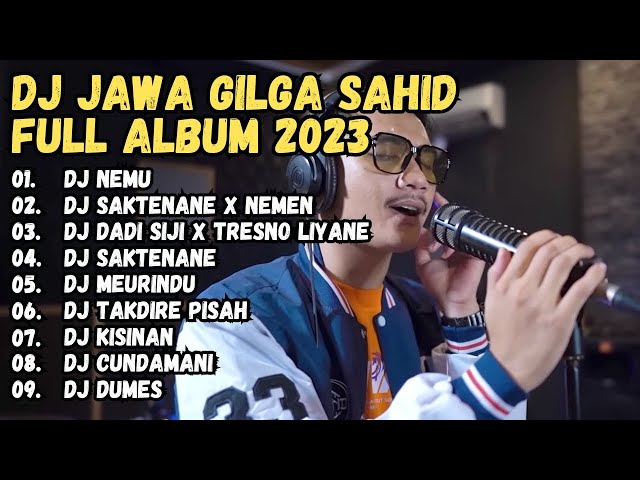 GILGA SAHID FULL ALBUM TERBARU PALING VIRAL 2023 || DJ NEMU, DJ NEMEN,DJ DADI SIJI VIRAL TIKTOK 2023 class=