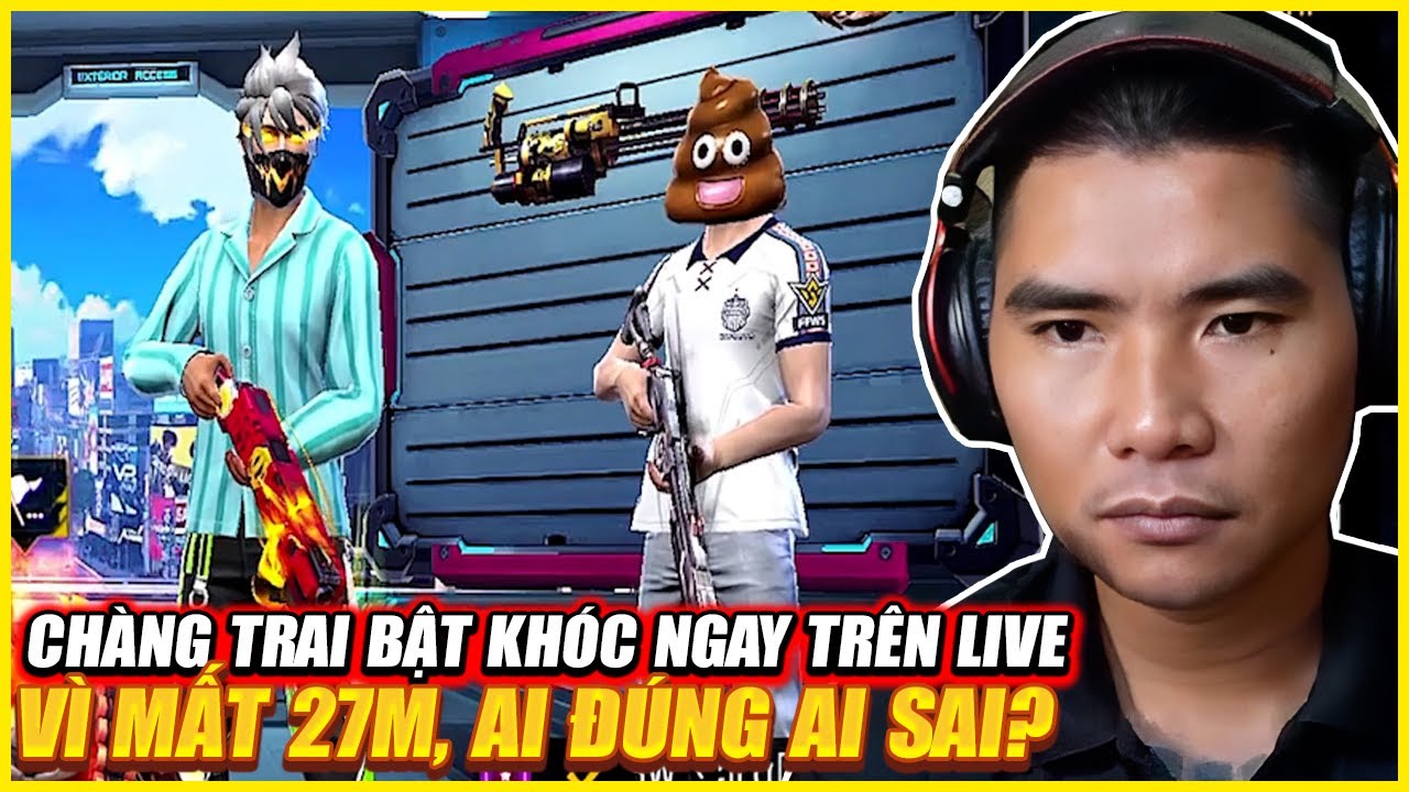 CHÀNG TRAI FREE FIRE BẬT KHÓC CẦU CỨU BÁC GẤU NGAY TRÊN LIVE KHI BỊ MẤT 27 TRIỆU , AI ĐÚNG AI SAI ??