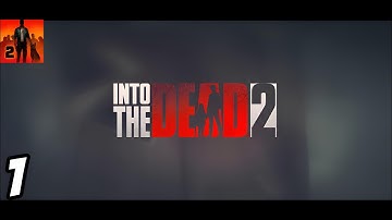 Into the Dead 2 - Gameplay Walkthrough Part 1 - Chapter 1 (iOS, Android)