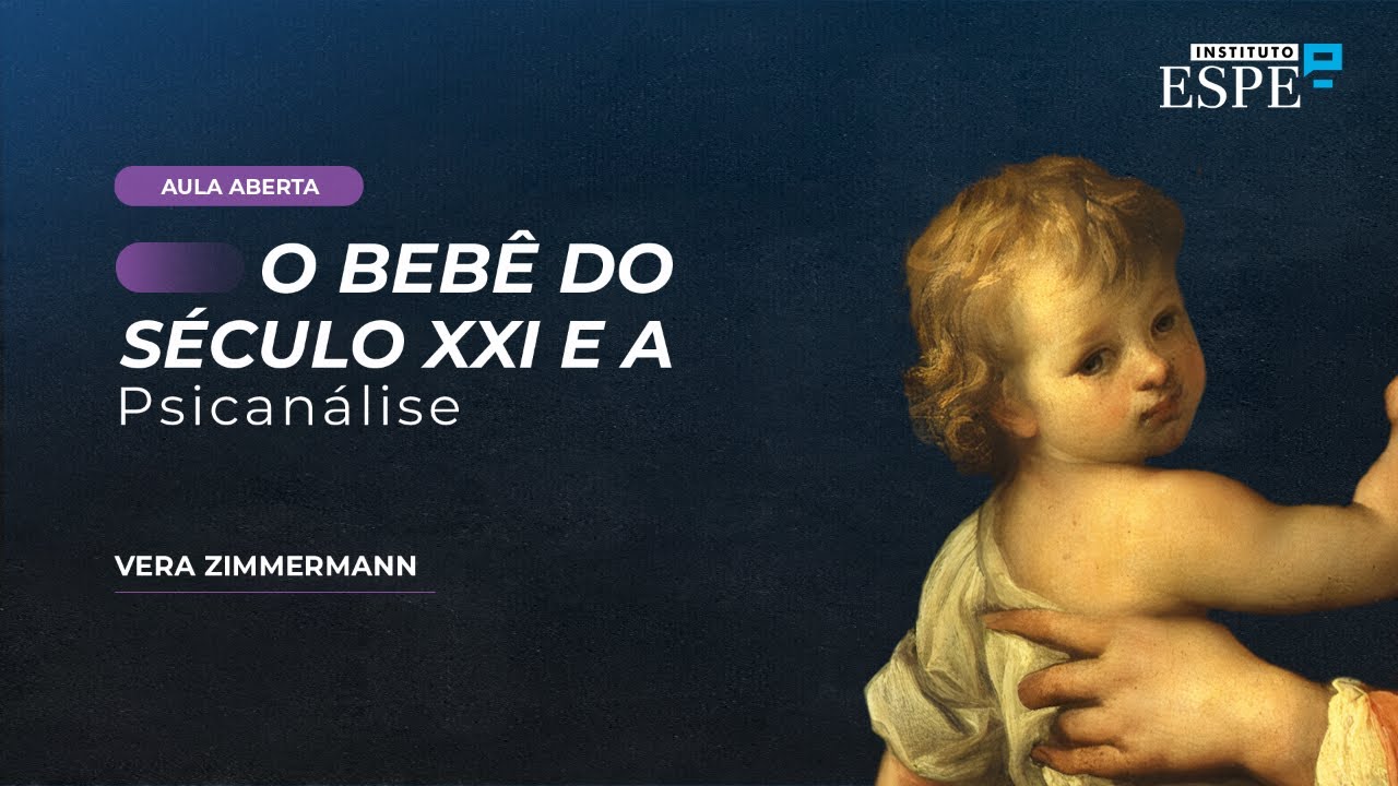 O Bebê do Século XXI e a Psicanálise - YouTube