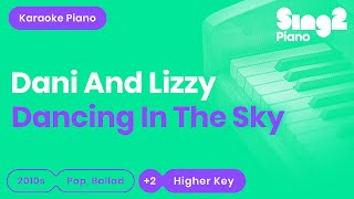 Dani and Lizzy - Dancing in the Sky (Higher Key) Piano Karaoke