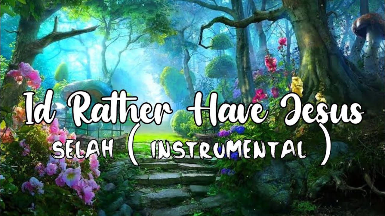 selah-id-rather-have-jesus-lyrics-instrumental-youtube