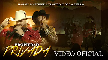 Hansel Martínez x Traviezoz de la Zierra - Propiedad Privada (Video Oficial)