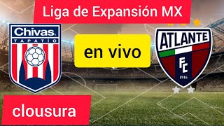 Atlante fc vs Chivas Tapatío en vivo | Liga de Expansión MX | clousura semifinal 2024