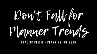 Don't Fall For Planner Trends | Planning for 2020
