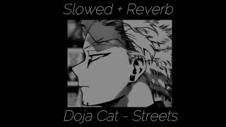 ~Streets By Doja Cat (Slowed + Reverb)~