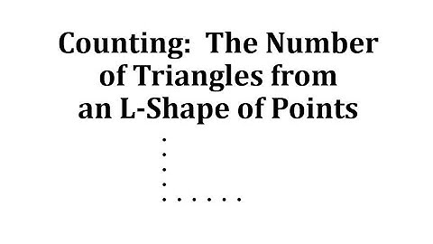 Counting:  The Number of Triangles from an L-Shape of Points