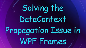 Solving the DataContext Propagation Issue in WPF Frames