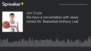 We have a conversation with newly minted Mr. Basketball Anthony Leal Content