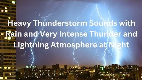 Heavy Thunderstorm Sounds with Rain and Very Intense Thunder and Lightning Atmosphere at Night