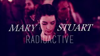 Mary Stuart | Radioactive