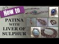 How to Patina with Liver of Sulphur