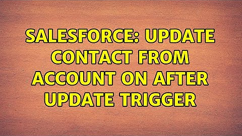Salesforce: Update contact from account on after update trigger (2 Solutions!!)