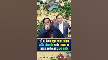 Thủ Tướng Phạm Minh Chính: Nhân Dân cần nhất Chúng Ta trong những lúc khó khăn