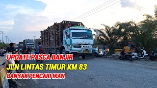 SITUASI JLN LINTAS TIMUR PASCA BANJIR || MOBIL ANTRI MELEWATI JEMBATAN KM 83